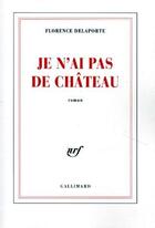 Couverture du livre « Je n'ai pas de château » de Florence Delaporte aux éditions Gallimard