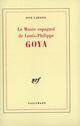 Couverture du livre « Goya - le musee espagnol de louis-philippe » de Jose Cabanis aux éditions Gallimard (patrimoine Numerise)