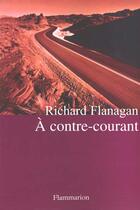Couverture du livre « À contre-courant » de Richard Flanagan aux éditions Flammarion