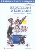 Couverture du livre « Brouillons d'écrivains ; du manuscrit à l'oeuvre » de  aux éditions Flammarion