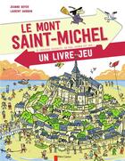 Couverture du livre « Le Mont-Saint-Michel ; 35 parcours possibles : un seul chemin est bon ! » de Laurent Audouin et Jeanne Boyer aux éditions Pere Castor