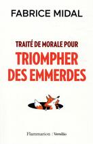 Couverture du livre « Traité de morale pour triompher des emmerdes » de Fabrice Midal aux éditions Flammarion