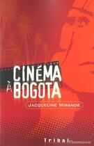 Couverture du livre « Cinema a bogota » de Jacqueline Mirande aux éditions Flammarion