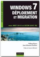 Couverture du livre « Windows 7 ; déploiement et migration ; avec MDT 2010 et SCCM 2007 R2 » de Jean-Sebastien Duchene et William Bories aux éditions Dunod