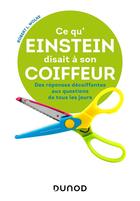 Couverture du livre « Ce qu'Einstein disait à son coiffeur ; des réponses décoiffantes aux questions de tous les jours » de Robert L. Wolke aux éditions Dunod