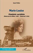 Couverture du livre « Marie-Louise, féministe socialiste (Montceau-les-Mines 1862 - Montreuil 1946) » de Suzie Peltier aux éditions L'harmattan