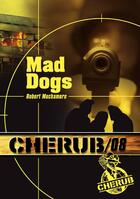 Couverture du livre « Cherub t.8 ; mad dogs » de Robert Muchamore aux éditions Casterman Jeunesse