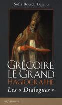 Couverture du livre « Grégoire le grand, hagiographe ; les dialogues » de Boesch Gajano S aux éditions Cerf