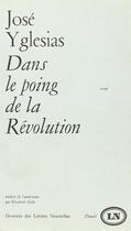 Couverture du livre « Dans le poing de la revolution » de Yglesias Jose aux éditions Denoel