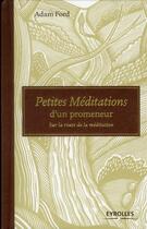 Couverture du livre « Petites méditations d'un promeneur ; sur la route de la méditation » de Adam Ford aux éditions Eyrolles