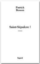 Couverture du livre « Saint-Sépulcre ! » de Patrick Besson aux éditions Fayard