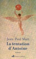 Couverture du livre « La tentation d'Antoine » de Jean-Paul Mari aux éditions Robert Laffont