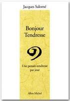 Couverture du livre « Bonjour tendresse - une pensee-tendresse par jour » de Jacques Salomé aux éditions Albin Michel