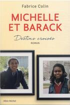 Couverture du livre « Michelle et Barack : destins croisés » de Fabrice Colin aux éditions Albin Michel