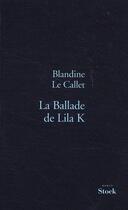 Couverture du livre « La ballade de Lila K » de Blandine Le Callet aux éditions Stock