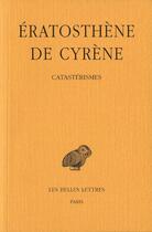 Couverture du livre « Catastérismes » de Eratosthene De Cyren aux éditions Belles Lettres