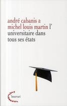Couverture du livre « L'universitaire dans tous ses états » de Andre Cabanis et Michel-Louis Martin aux éditions Klincksieck