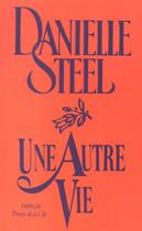 Couverture du livre « Une autre vie » de Danielle Steel aux éditions Presses De La Cite