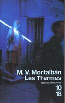 Couverture du livre « Les thermes » de Manuel Vazquez Montalban aux éditions 10/18