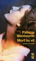 Couverture du livre « Mort ou vif » de Patricia Wentworth aux éditions 10/18