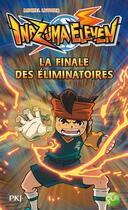 Couverture du livre « Inazuma eleven t.6 ; la finale des éliminatoires » de Michel Leydier aux éditions Pocket Jeunesse