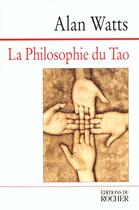 Couverture du livre « La philosophie du tao » de Alan Watts aux éditions Rocher