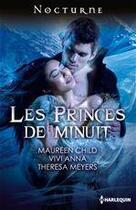 Couverture du livre « Les princes de minuit » de Theresa Meyers et Vivi Anna et Maureen Child aux éditions Harlequin