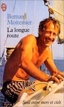 Couverture du livre « La longue route - seul entre mers et ciels » de Bernard Moitessier aux éditions J'ai Lu