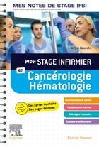 Couverture du livre « Mon stage infirmier en cancérologie-hématologie ; mes notes de stage IFSI » de Jerome Alexandre aux éditions Elsevier-masson
