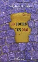 Couverture du livre « 30 jours en mai » de Patrice Baluc-Rittener aux éditions L'harmattan