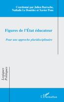 Couverture du livre « Figures de l'état éducateur ; pour une approche pluridisciplinaire » de Julien Barroche et Nathalie Le Bouedec aux éditions Editions L'harmattan