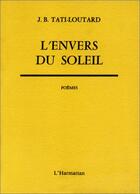 Couverture du livre « L'envers du soleil » de Tati-Loutard Jean-Ba aux éditions Editions L'harmattan