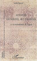 Couverture du livre « Inventer un nouvel art d'habiter - le re-enchantement de l'espace » de Michel Roux aux éditions Editions L'harmattan