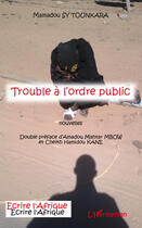 Couverture du livre « Trouble à l'ordre public » de Mamadou Sy Tounkara aux éditions Editions L'harmattan