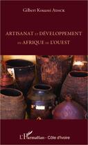 Couverture du livre « Artisanat et développement en Afrique de l'ouest » de Gilbert Kouassi Adack aux éditions Editions L'harmattan