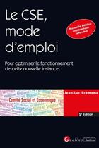 Couverture du livre « Le CSE, mode d'emploi ; pour optimiser le fonctionnement de cette nouvelle instance (2e édition) » de Jean-Luc Scemama aux éditions Gualino