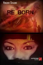 Couverture du livre « Re born » de Virginie Staiano aux éditions Editions Du Net