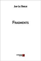 Couverture du livre « Fragments » de Jean-Luc Bengler aux éditions Editions Du Net