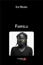 Couverture du livre « Farfelu » de Eliot Malonga aux éditions Editions Du Net