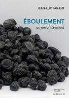 Couverture du livre « Éboulement : un envahissement » de Jean-Luc Parant aux éditions Actes Sud