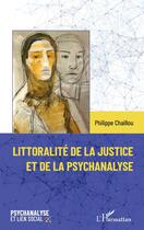 Couverture du livre « Littoralité de la justice et de la psychanalyse » de Philippe Chaillou aux éditions L'harmattan