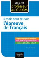 Couverture du livre « 6 mois pour réussir l'épreuve de francais » de Manuelle Duszynski aux éditions Ellipses Marketing