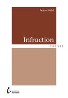 Couverture du livre « Infraction » de Jacques Ballul aux éditions Societe Des Ecrivains