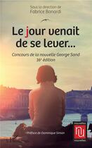 Couverture du livre « Le jour venait de se lever ; concours de la nouvelle George Sand 16e édition » de Fabrice Bonardi aux éditions L'harmattan