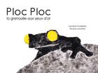 Couverture du livre « Ploc Ploc la grenouille aux yeux d'or » de Laurence Puidebois et Nicolas Lacombe aux éditions Balivernes