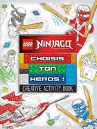 Couverture du livre « LEGO ; Lego Ninjago - masters of Spinjitzu ; choisis ton héros » de  aux éditions Carabas