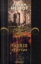 Couverture du livre « Faerie stories ; intégrale » de Johan Heliot aux éditions Mnemos
