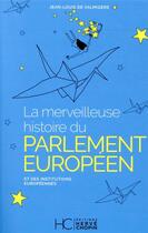 Couverture du livre « La merveilleuse histoire du parlement européen » de  aux éditions Herve Chopin