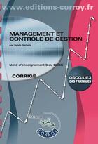 Couverture du livre « Management et contrôle de gestion ; corrigé ; unité d'enseignement 3 du DSCG (6e édition) » de Sylvie Gerbaix aux éditions Corroy