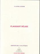 Couverture du livre « Flagrant délire » de Claude Luezior aux éditions Editions De L'atlantique